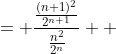 \displaystyle \begin{align*} \frac{a_{n+1}}{a_n} &= \frac{\frac{(n+1)^2}{2^{n+1}}}{\frac{n^2}{2^n}} \\ &= \frac{2^n \left( n + 1 \right)^2}{2^{n+1}\, n^2} \\ &= \frac{n^2 + 2n + 1}{2n^2} \end{align*}