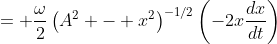= \frac{\omega}2\left(A^2 - x^2\right)^{-1/2}\left(-2x\frac{dx}{dt}\right)