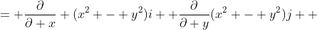 = \frac{\partial}{\partial x} (x^2 - y^2)i+ \frac{\partial}{\partial y}(x^2 - y^2)j  