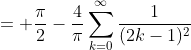 = \frac{\pi}{2}-\frac{4}{\pi}\sum^\infty_{k=0}\frac{1}{(2k-1)^2}