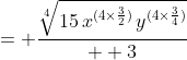 = \frac{\sqrt[4]{15\,x^{(4\times\frac32)}\,y^{(4\times\frac34)}}}{  3}