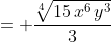 = \frac{\sqrt[4]{15\,x^6\,y^3}}{3}