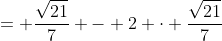 = \frac{\sqrt{21}}{7} - 2 \cdot \frac{\sqrt{21}}{7}