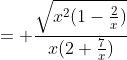 = \frac{\sqrt{x^2(1-\frac{2}{x})}}{x(2+\frac{7}{x})}