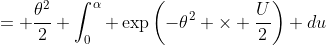 = \frac{\theta^2}{2} \int^\alpha_0 \exp\left(-\theta^2 \times \frac{U}{2}\right) du
