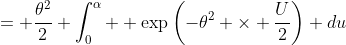 = \frac{\theta^2}{2} \int^\alpha_0  \exp\left(-\theta^2 \times \frac{U}{2}\right) du