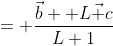 = \frac{\vec{b} +L\vec c}{L+1}