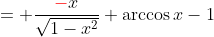 = \frac{{\color{red}-}x}{\sqrt{1-x^2}} \arccos{x}-1