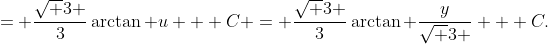 = \frac{{\sqrt 3 }}{3}\arctan u + C = \frac{{\sqrt 3 }}{3}\arctan \frac{y}{{\sqrt 3 }} + C.