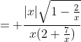 = \frac{|x|\sqrt{1-\frac{2}{x}}}{x(2+\frac{7}{x})}