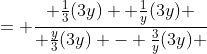 = \frac{ \frac{1}{3}(3y)+ \frac{1}{y}(3y) }{ \frac{y}{3}(3y) - \frac{3}{y}(3y) }