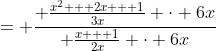 = \frac{ \frac{x^2 + 2x + 1}{3x} \cdot 6x}{ \frac{x + 1}{2x} \cdot 6x};~x \neq 0