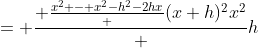 = \frac{ \frac{x^2 - x^2-h^2-2hx} {(x+h)^2x^2}} {h}