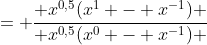 = \frac{ x^{0,5}(x^{1} - x^{-1}) }{ x^{0,5}(x^{0} - x^{-1}) }