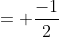= \frac{-1}{2}
