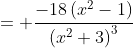 = \frac{-18\left(x^2-1\right)}{\left(x^2+3\right)^3}