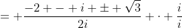 = \frac{-2 - i \pm \sqrt{3}}{2i} \cdot \frac{i}{i}