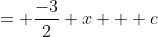 = \frac{-3}{2} x + c