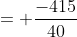 = \frac{-415}{40}