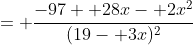 = \frac{-97+ 28x- 2x^2}{(19- 3x)^2}