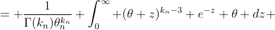 = \frac{1}{\Gamma(k_n)\theta_n^{k_n}} \int_0^\infty (\theta z)^{k_n-3} e^{-z} \theta dz 