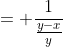 = \frac{1}{\frac{y-x}{y}}