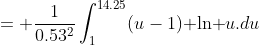 = \frac{1}{0.53^2}\int_1^{14.25}(u-1)\text{ ln }u.du