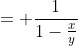 = \frac{1}{1-\frac{x}{y}}