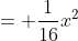 = \frac{1}{16}x^2