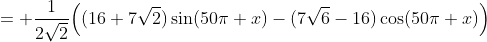 = \frac{1}{2\sqrt2}\Big((16+7\sqrt2)\sin(50\pi x)-(7\sqrt6-16)\cos(50\pi x)\Big)