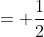 = \frac{1}{2}