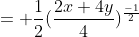= \frac{1}{2}(\frac{2x+4y}{4})^\frac{-1}{2}