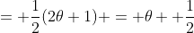 = \frac{1}{2}(2\theta+1) = \theta +\frac{1}{2}