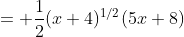 = \frac{1}{2}(x+4)^{1/2}(5x+8)