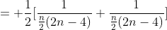 = \frac{1}{2}[\frac{1}{\frac{n}{2}(2n-4)}+\frac{1}{\frac{n}{2}(2n-4)}]