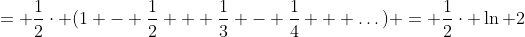 = \frac{1}{2}\cdot (1 - \frac{1}{2} + \frac{1}{3} - \frac{1}{4} + \dots) = \frac{1}{2}\cdot \ln 2