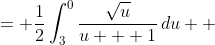 \displaystyle \begin{align*} \frac{1}{2}\int_{-2}^1{\frac{2x\,\sqrt{x^2 - 1}}{x^2}\,dx} &= \frac{1}{2}\int_3^0{\frac{\sqrt{u}}{u + 1}\,du} \\ &= -\frac{1}{2}\int_0^3{\frac{\sqrt{u}}{u+1}\,du} \\ &= -\int_0^3{\frac{u}{2\sqrt{u}\,(u + 1)}\,du} \end{align*}
