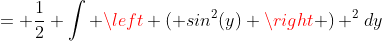 = \frac{1}{2} \int \left ( sin^2(y) \right ) ^2dy