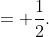 = \frac{1}{2}.