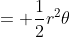 = \frac{1}{2}r^2\theta