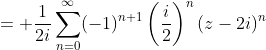 = \frac{1}{2i}\sum_{n=0}^{\infty}(-1)^{n+1}\left(\frac{i}{2}\right)^n(z-2i)^n