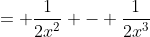 = \frac{1}{2x^2} - \frac{1}{2x^3}