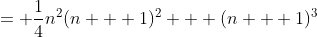 = \frac{1}{4}n^2(n + 1)^2 + (n + 1)^3