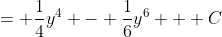 = \frac{1}{4}y^4 - \frac{1}{6}y^6 + C
