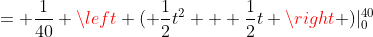 = \frac{1}{40} \left ( \frac{1}{2}t^2 + \frac{1}{2}t \right )|_0^{40}