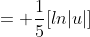 = \frac{1}{5}[ln|u|]