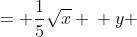 \displaystyle \begin{align*} \sqrt{y} &= \frac{1}{5}\sqrt{x} \\ y &= \frac{1}{25} x \\ \frac{dy}{dx} &= \frac{1}{25} \end{align*}