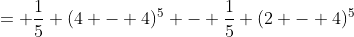 = \frac{1}{5} (4 - 4)^5 - \frac{1}{5} (2 - 4)^5