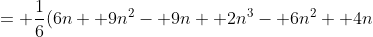 = \frac{1}{6}(6n+ 9n^2- 9n+ 2n^3- 6n^2+ 4n