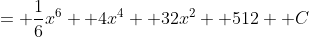 = \frac{1}{6}x^6+ 4x^4+ 32x^2+ 512+ C